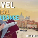 Travel Medical Insurance: A guide on why it's essential and tips for choosing the right plan for your trips