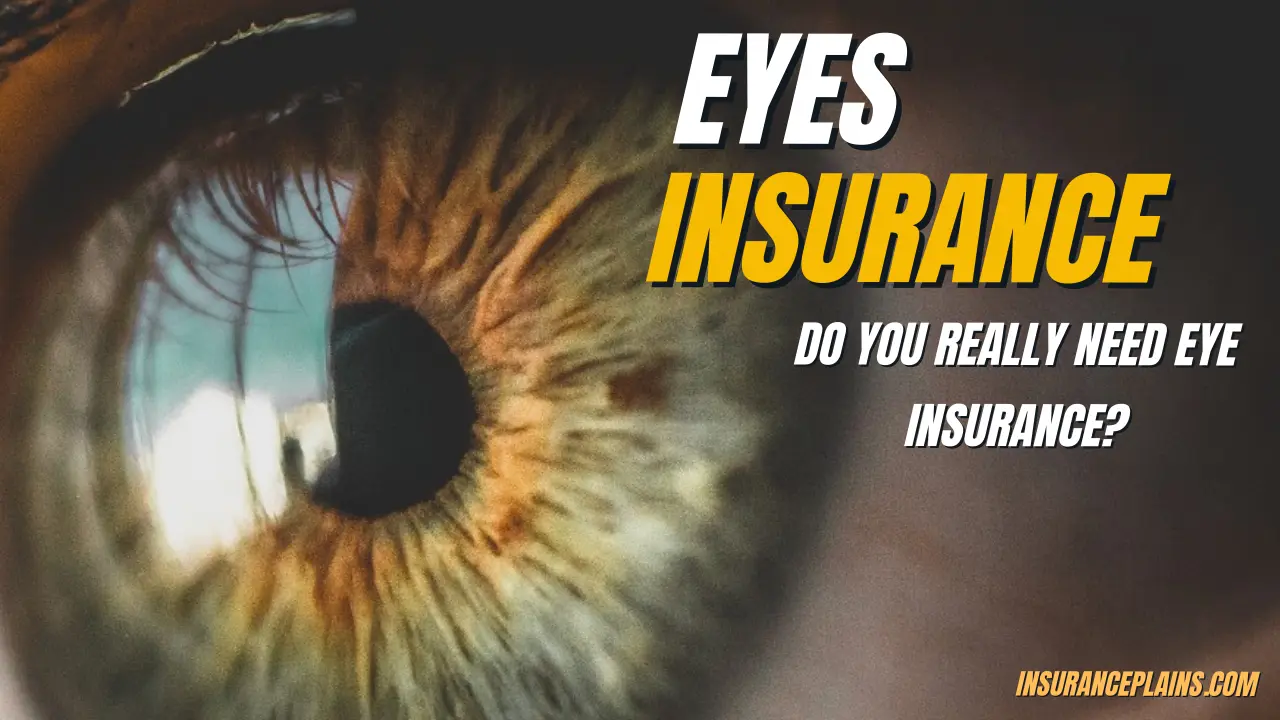 Eye Insurance Plans: The Ultimate Guide to Protecting Your Vision in 2024