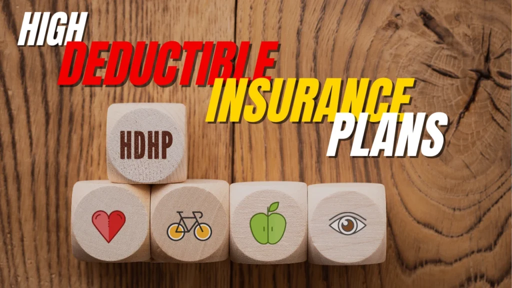 How does Excessive Deductible Insurance Plans Function?