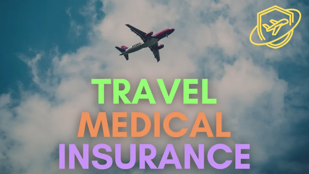 Travel Medical Insurance: Why You Need It & How to Choose